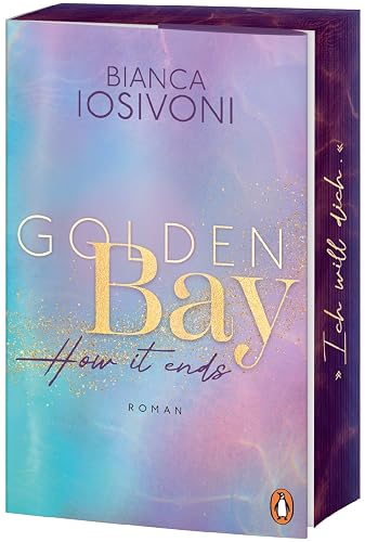 Golden Bay - How it ends: Roman. Die Nr.1-SPIEGEL-Bestsellerreihe der New-Adult-Starautorin (Die Canadian-Dreams-Reihe, Band 3)
