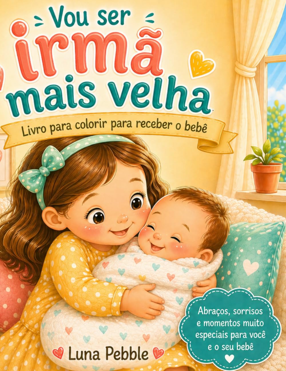 Vou ser irmã mais velha: Livro para colorir e acolher o bebé
