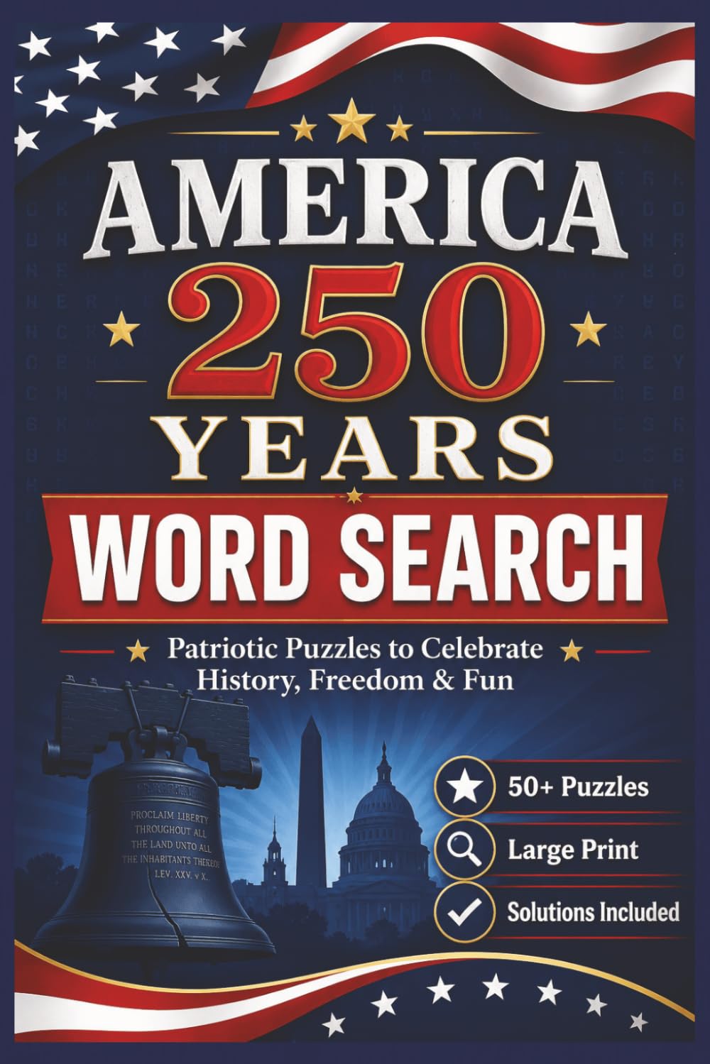 America 250 Years Word Search Puzzle Book: Patriotic Word Search Puzzles Celebrating America’s History, Freedom, Heritage, and 250 Years of National Pride