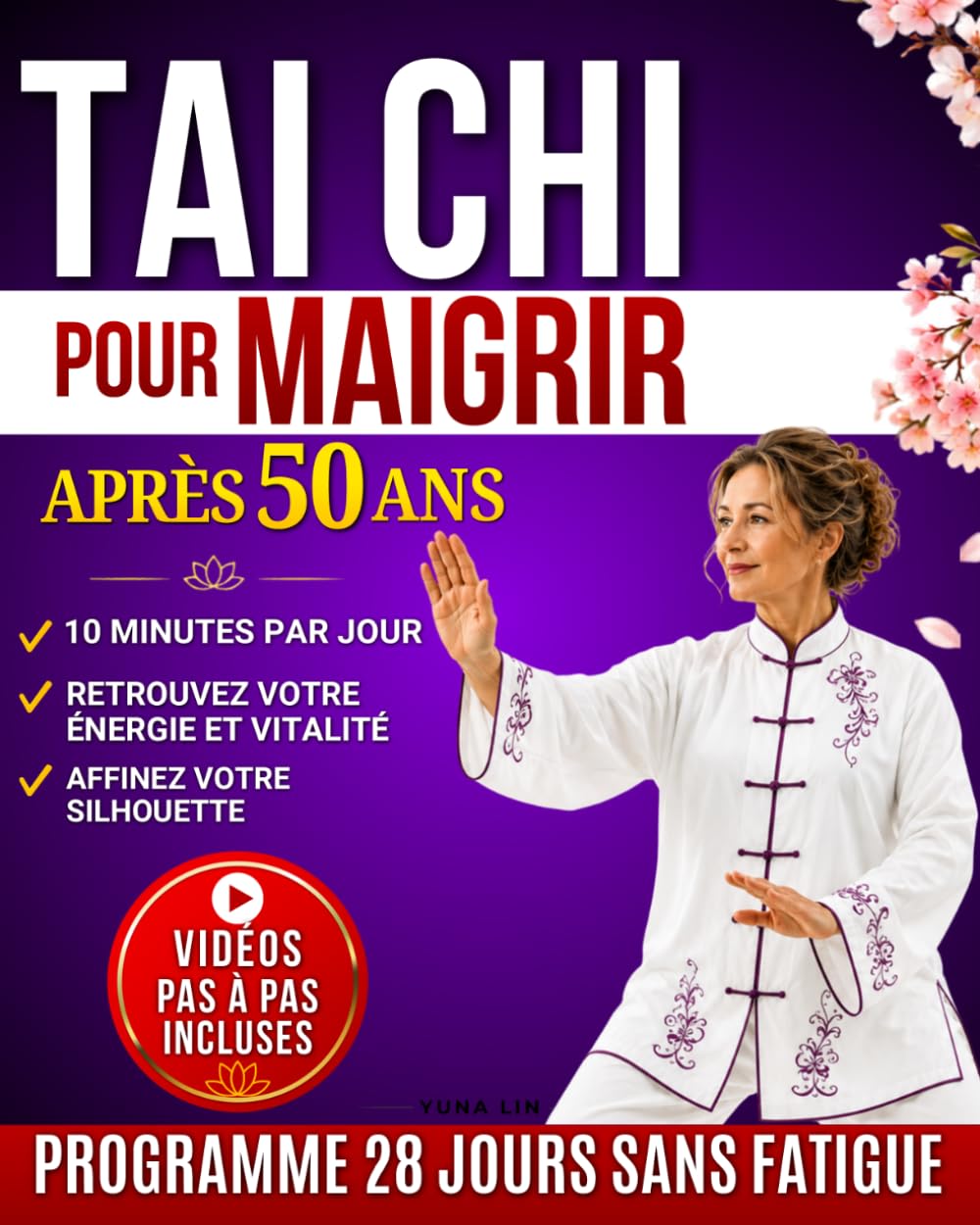 Tai Chi pour Maigrir après 50 ans: Programme 28 jours en 10 minutes par jour pour perdre du poids facilement, retrouver énergie et vitalité — avec illustrations et vidéos guidées