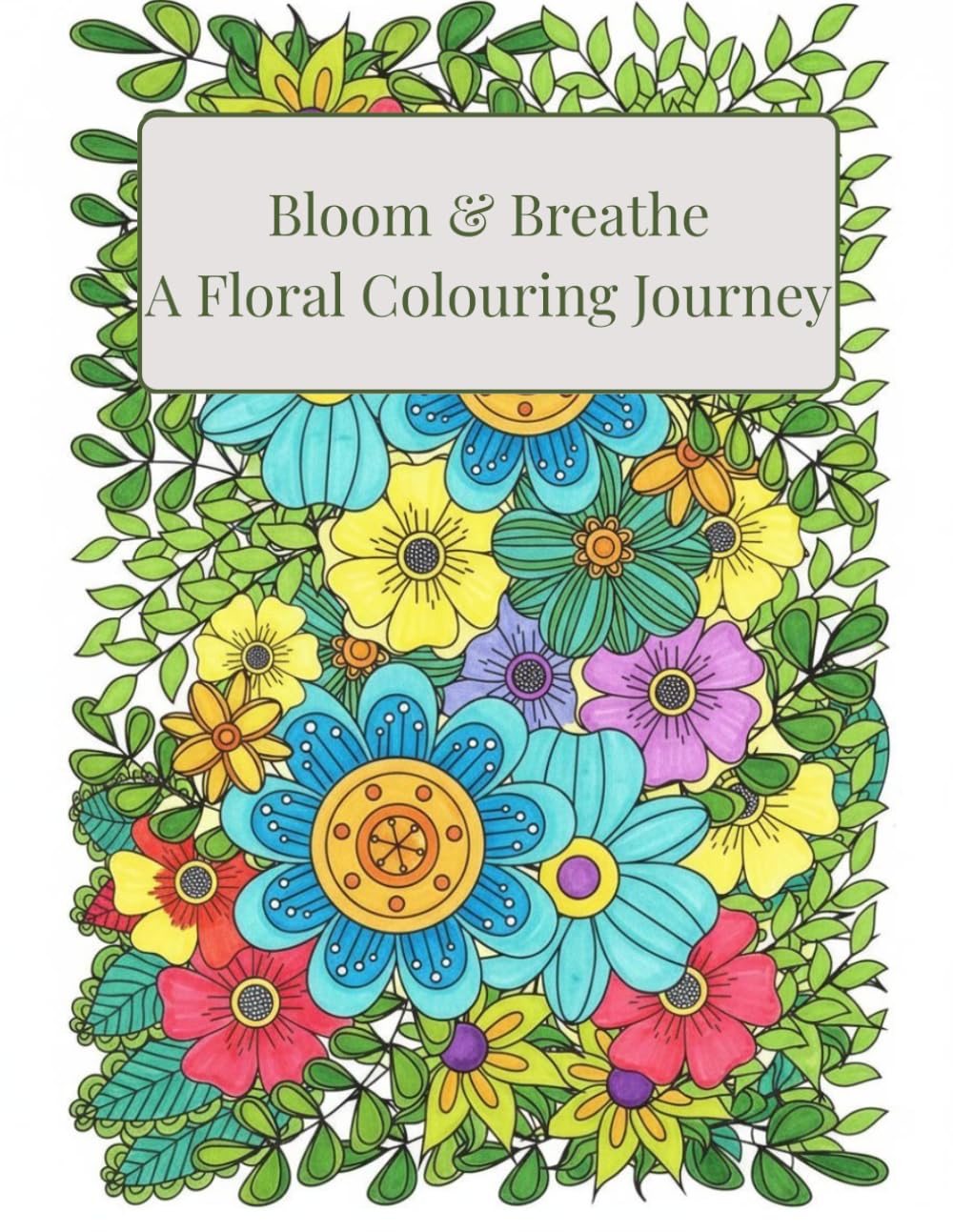 Bloom & Breathe: A relaxing colouring book for adults