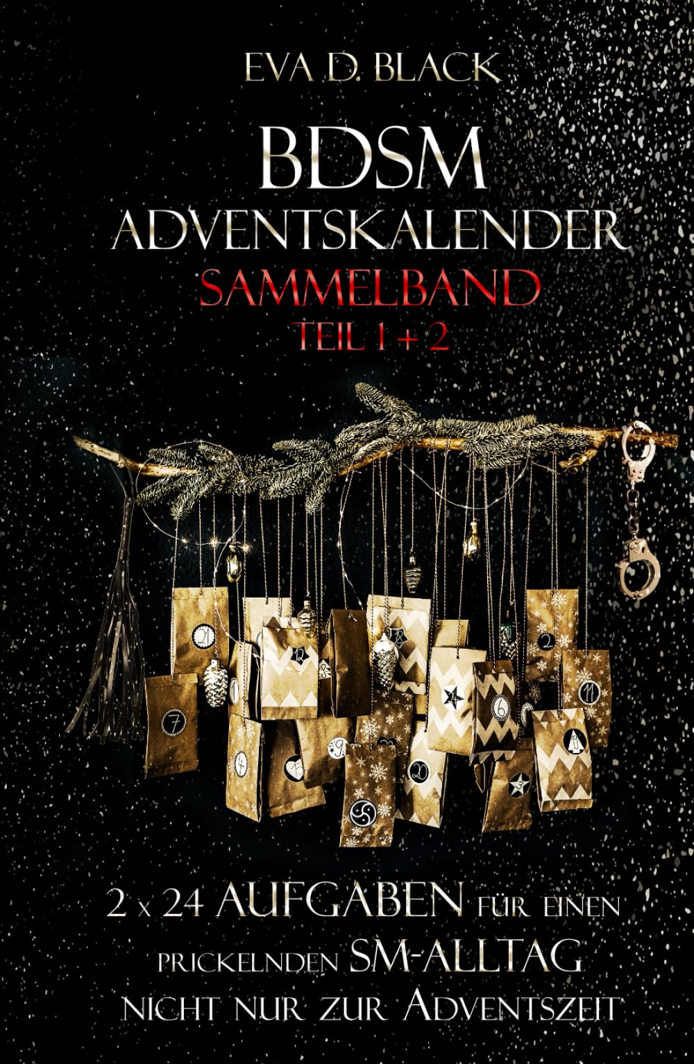 BDSM-Adventskalender – Sammelband Teil 1 und 2: 2 x 24 Aufgaben für einen prickelnden SM-Alltag – nicht nur zur Adventszeit (David und Lea)