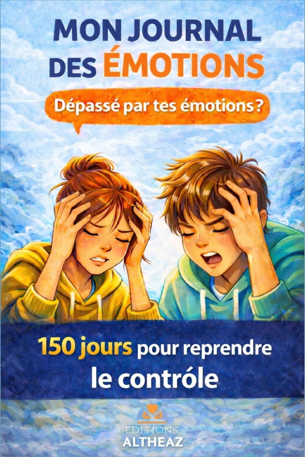 MON JOURNAL D'ÉMOTIONS: 150 jours pour mieux comprendre mes émotions