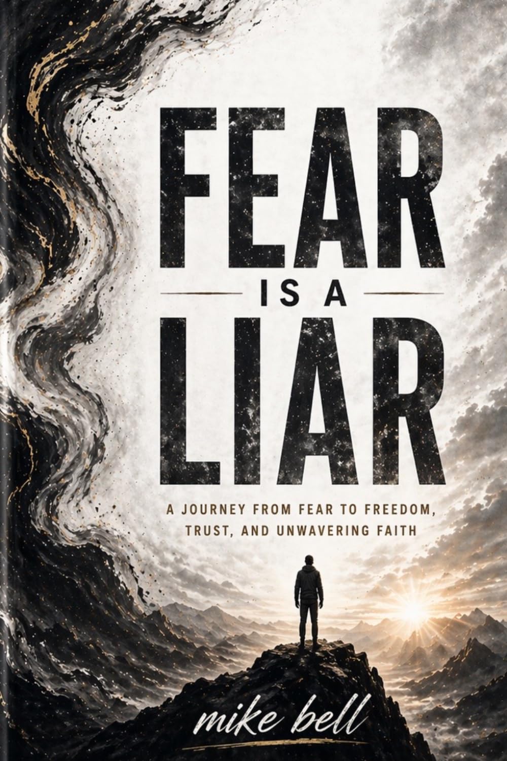 Fear is a Liar: A Journey from Fear to Freedom, Trust & Unwavering Faith