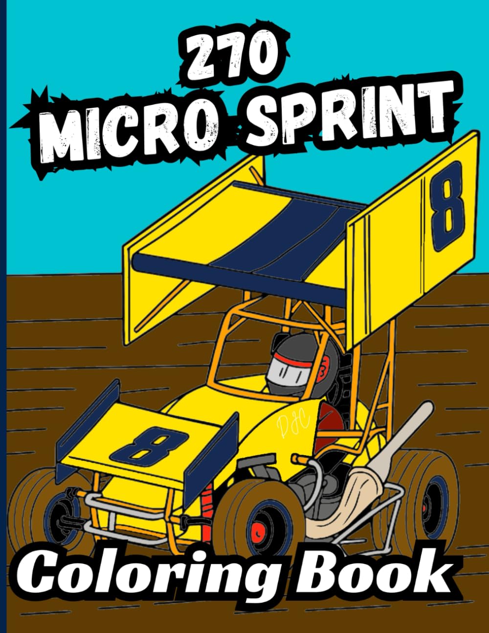 Bermrider 270 Micro Sprint Coloring Book: Dirt Oval Track Racing Car Kids Speedway Raceway Race Winged Gift Open Wheel