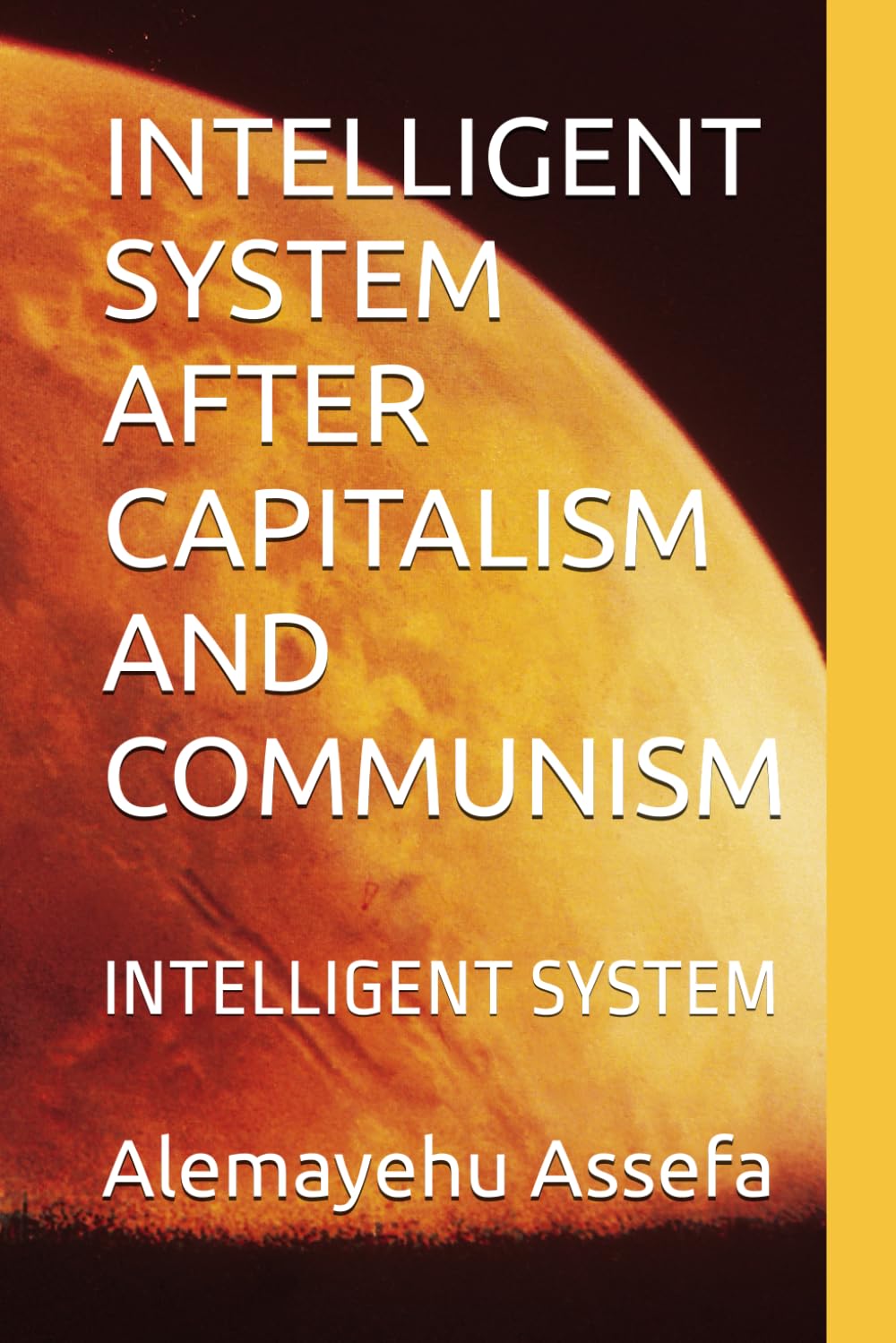 INTELLIGENT SYSTEM AFTER CAPITALISM AND COMMUNISM: INTELLIGENT SYSTEM