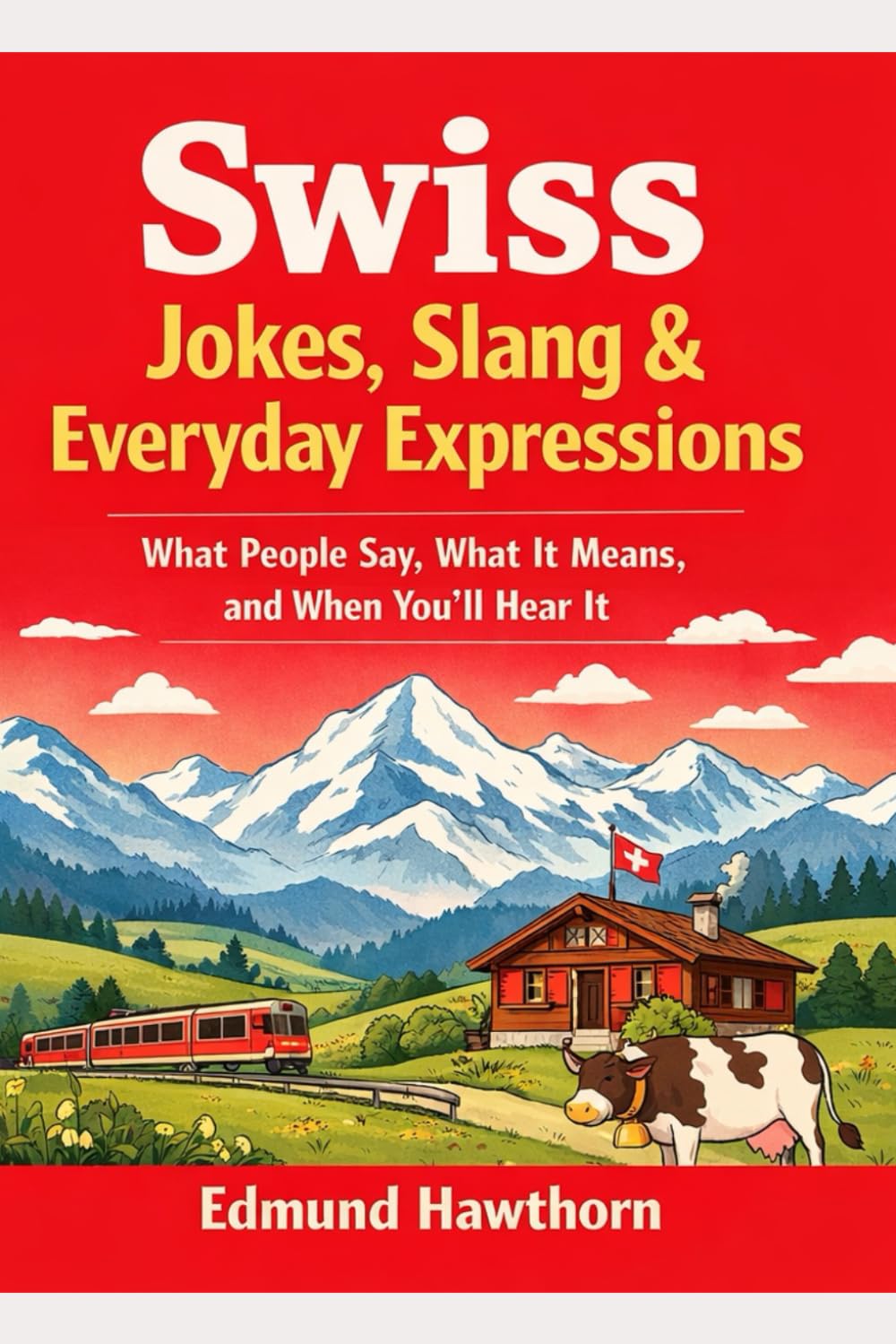Swiss Jokes, Slang & Everyday Expressions: What People Say, What It Means, and When You’ll Hear It