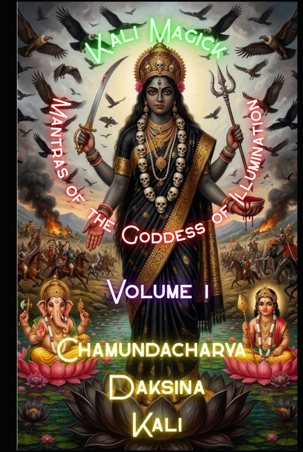 The Magick of Kali: Volume 1 - Mantras of the Goddess of Illumination