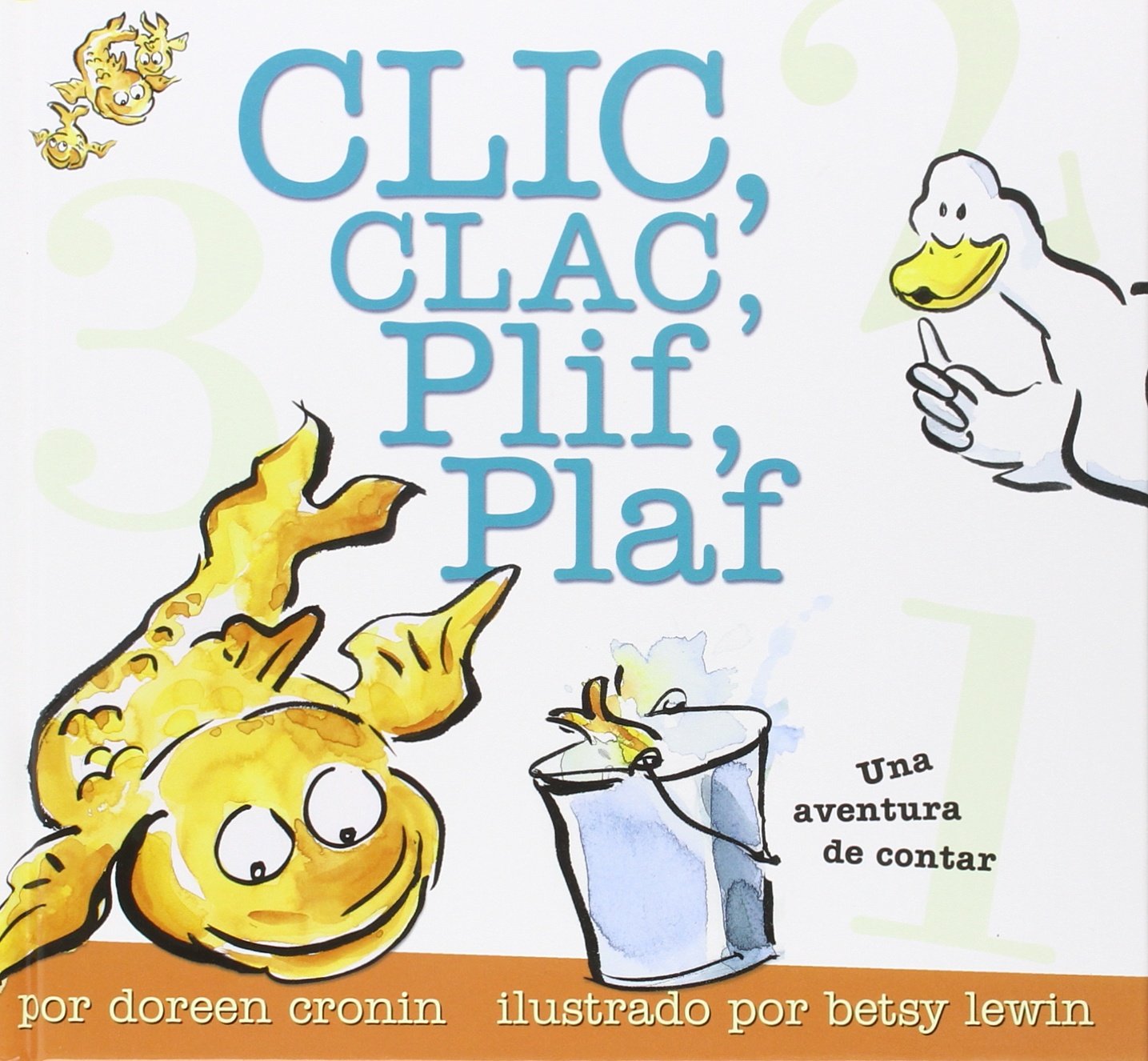 Clic, Clac, Plif, Plaf / Click, Clack, Splish, Splash Una Aventura de Contar / A