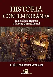 História Contemporânea: Da Revolução Francesa à Primeira Guerra Mundial
