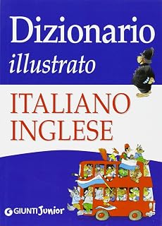 Dizionario illustrato italiano-inglese (Alfabetieri Atlanti Dizionari)