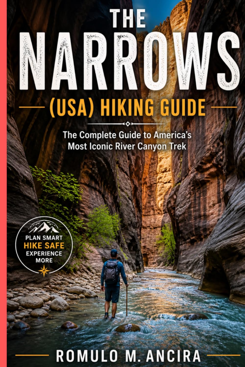 THE NARROWS (USA) HIKING GUIDE: The Complete Guide to America’s Most Iconic River Canyon Trek