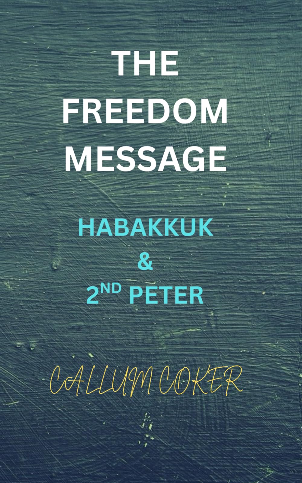 THE FREEDOM MESSAGE: HABAKKUK & 2ND PETER