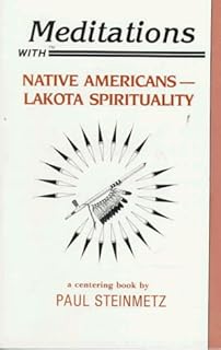 Meditations With Native Americans: Lakota Spirituality (Meditations With Series)