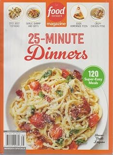 Food Network 25-Minute Dinners Magazine Issue 7: Quick Recipes for Busy Weeknights