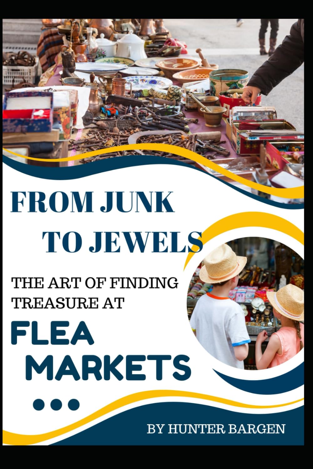 From Junk to Jewels The Art of Finding Treasure at Flea Markets