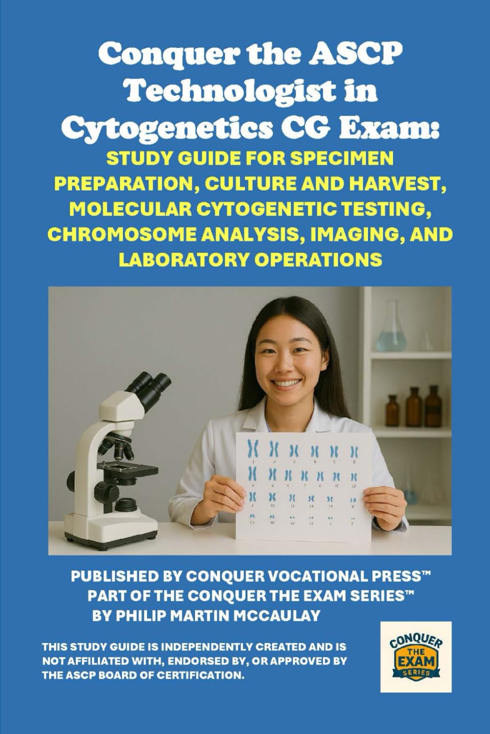 Conquer the ASCP Technologist in Cytogenetics CG Exam: Study Guide for Specimen Preparation, Culture and Harvest, Molecular Cytogenetic Testing, ... and Laboratory Operations (Healthcare Exams)
