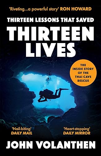 Thirteen Lessons that Saved Thirteen Lives: The Inside Story of the Thai Cave Rescue