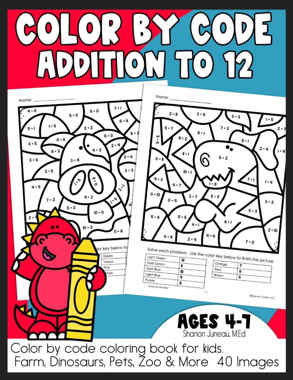 Color by Code Addition to 12 Coloring Book for Kids: Farm, Dinosaurs, Pets, Zoo, and More 40 Images (Elementary Math...