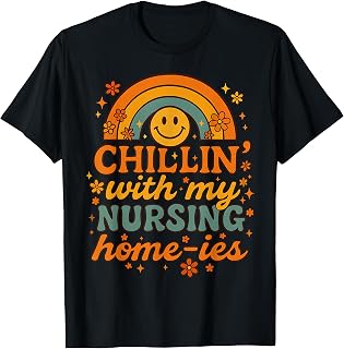 Chillin' with My Nursing Home-ies Funny Nursing Home Staff T-Shirt