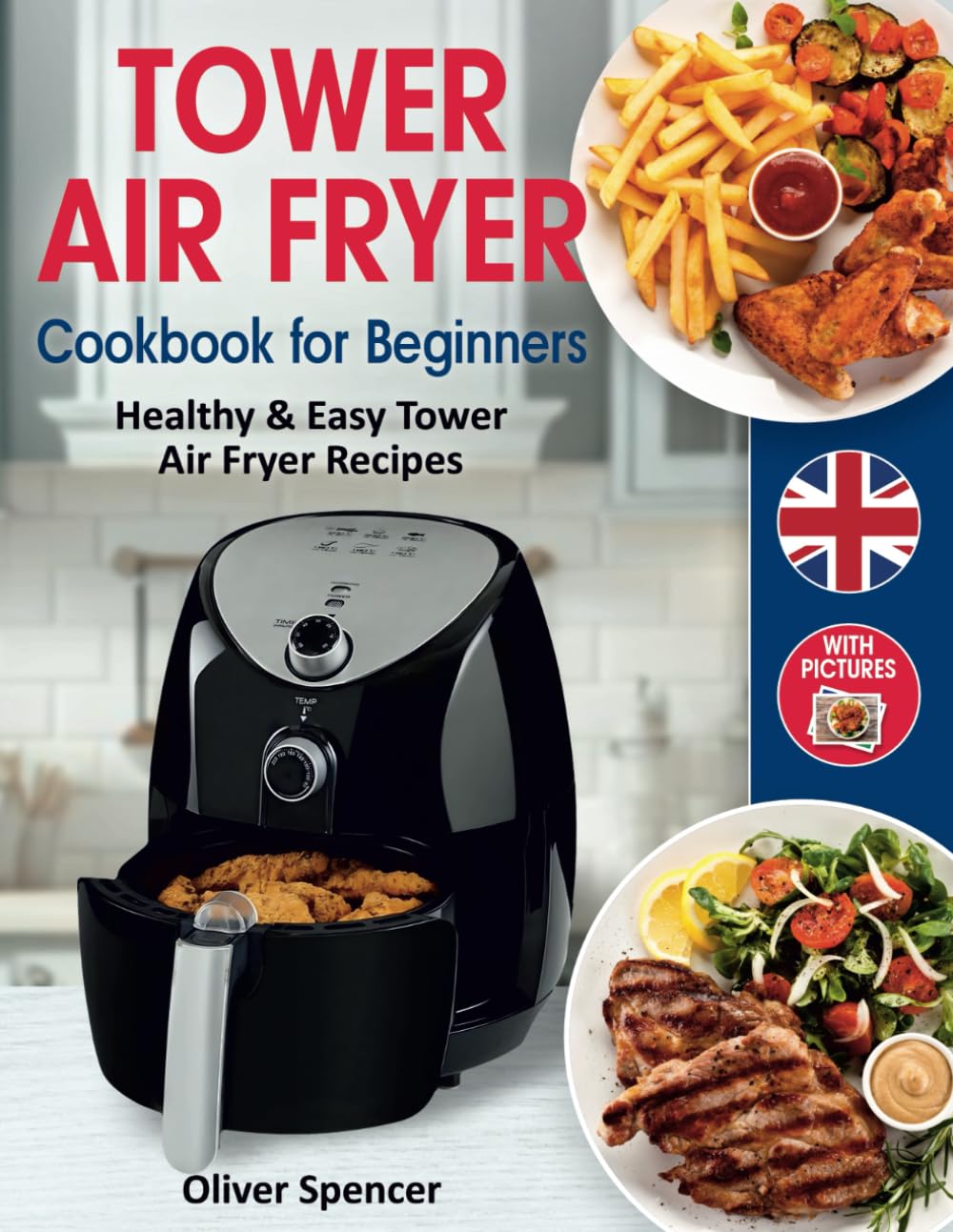 Tower Air Fryer Cookbook For Beginners: Healthy & Easy Tower Air Fryer Recipes.