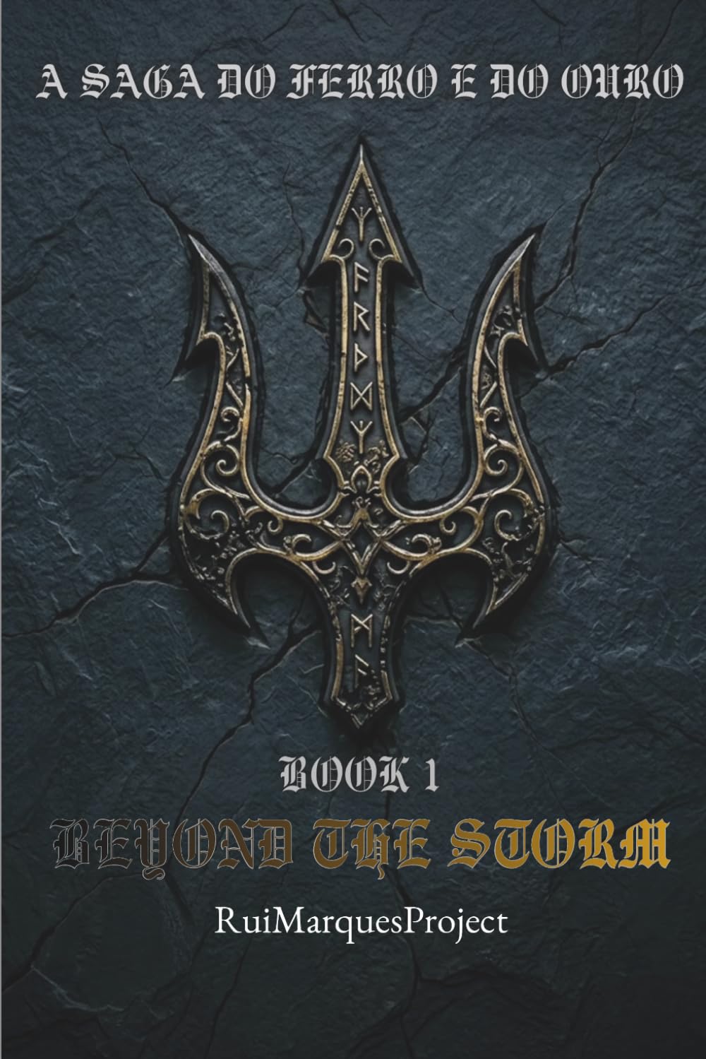 A SAGA DO FERRO E DO OURO: Book I: Beyond the Storm