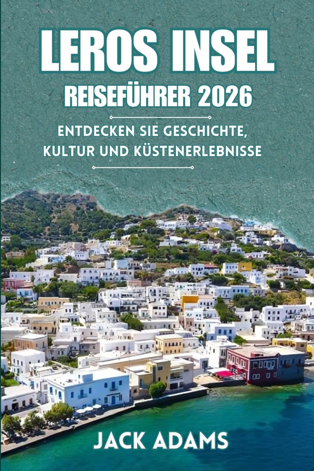 LEROS INSEL REISEFÜHRER 2026: Entdecken Sie Geschichte, Kultur und Küstenerlebnisse