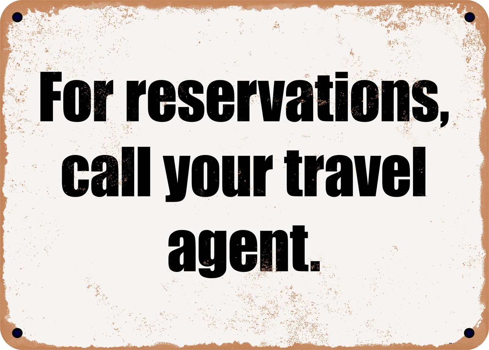 Miaomansenstore Metal Sign - For Reservations, Call Your Travel Agent Home Decor