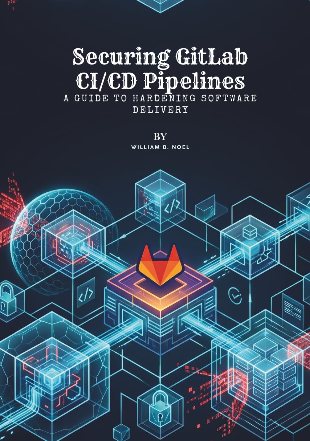 Securing GitLab CI/CD Pipelines: A Guide to Hardening Software Delivery