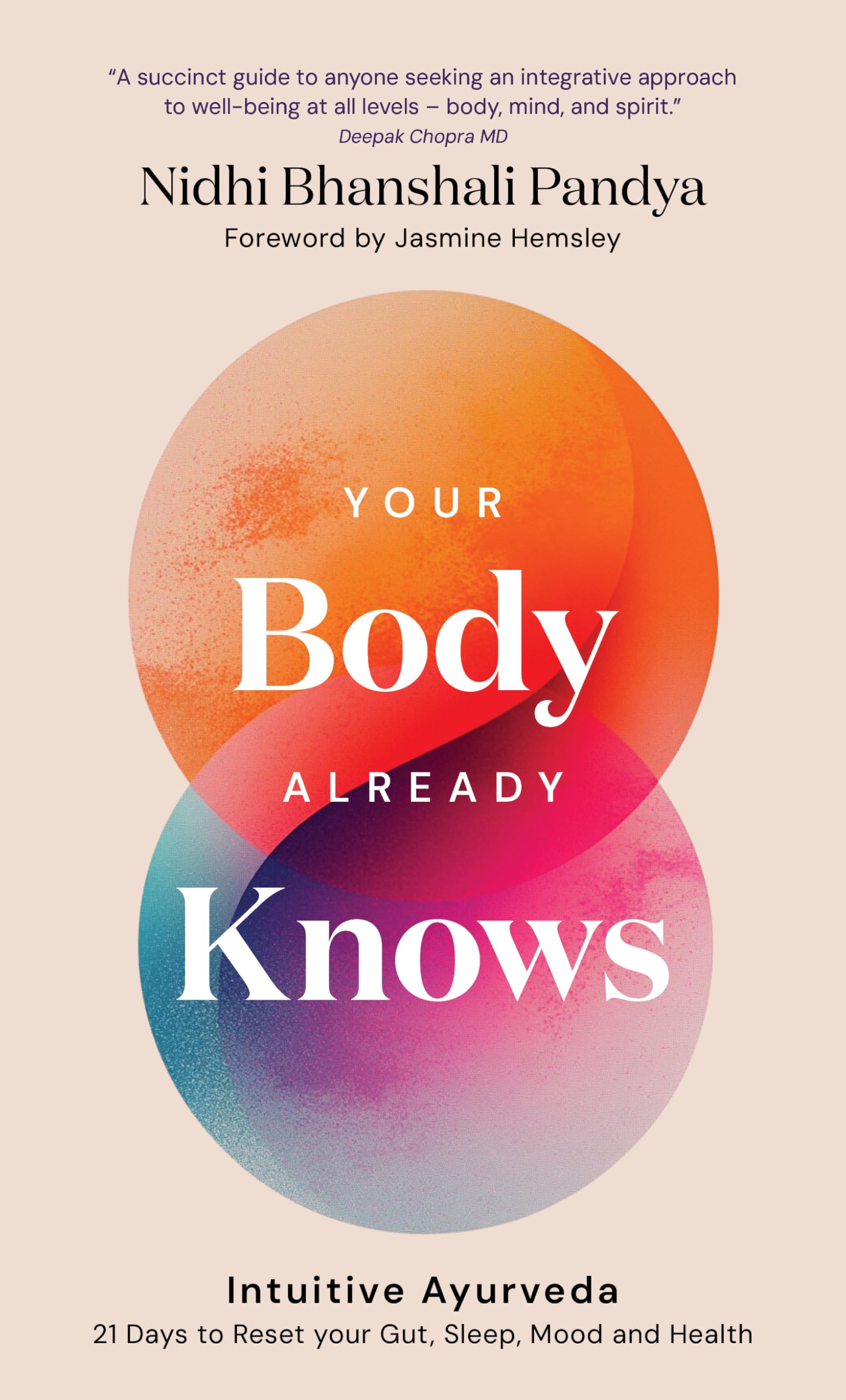 Your Body Already Knows: Intuitive Ayurveda – 21 Days to Reset your Gut, Sleep, Mood, and Health