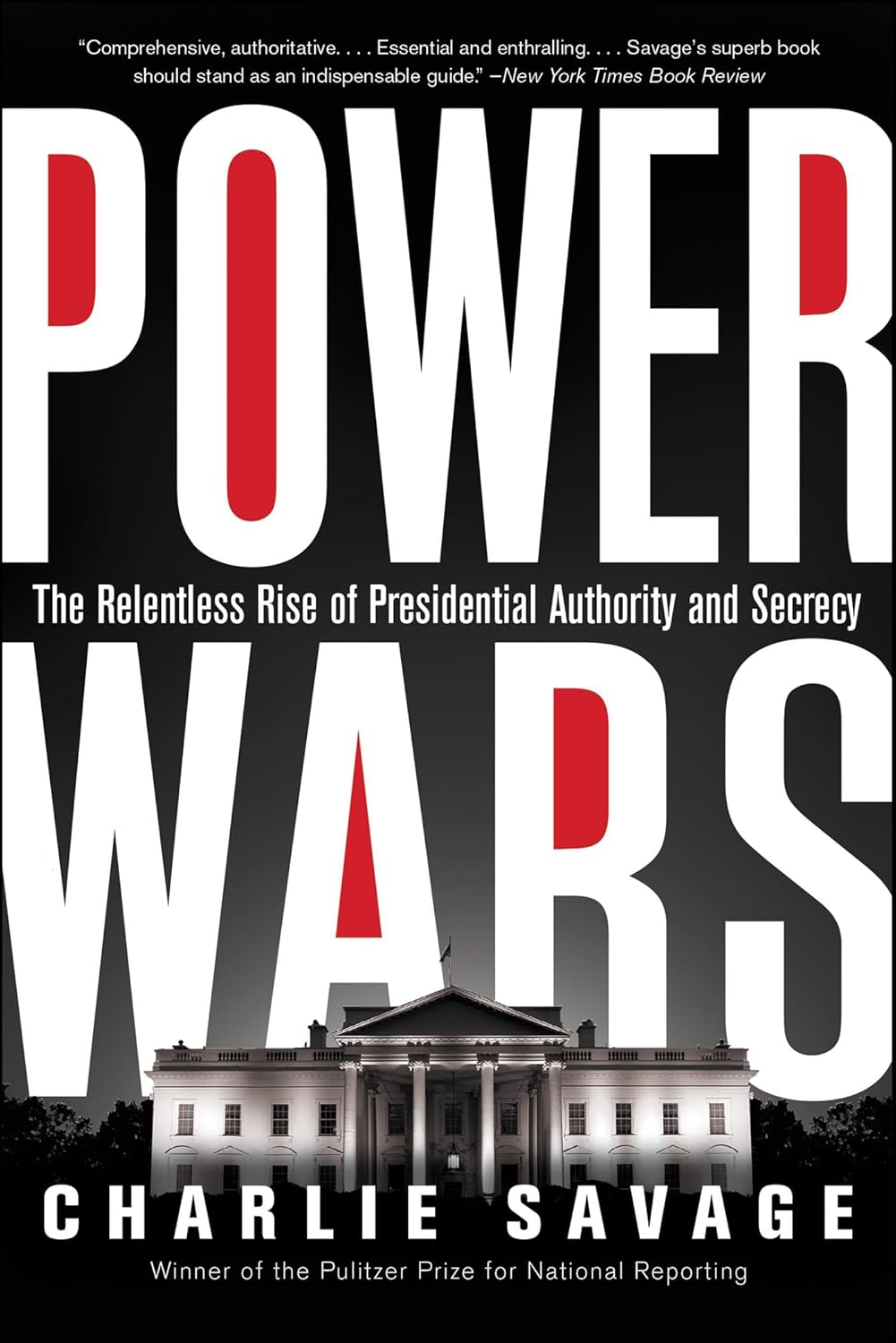Power Wars: The Relentless Rise of Presidential Authority and Secrecy      Kindle Edition