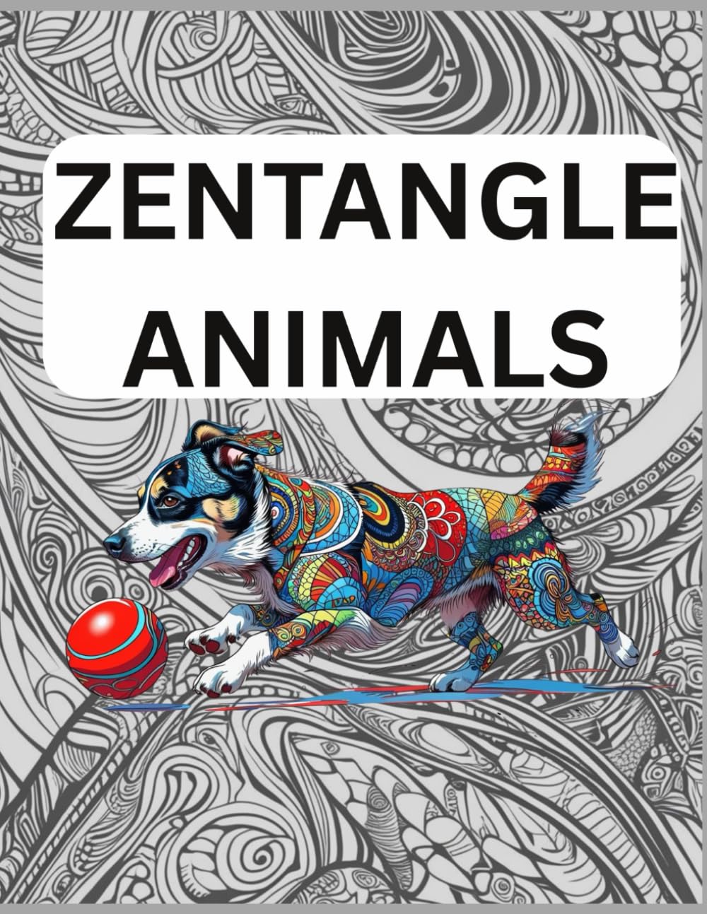 ZENTANGLE ANIMALS VERSION |223 PAGES ZENTANGLE BOOK| MEDITATION BOOK: FOR KIDS TO ADULTS FRIENDLY ANTI STRESS ZENTANGLE - ANIMAL LOVERS VERSION (ZENTANGLE BOOK SERIES)