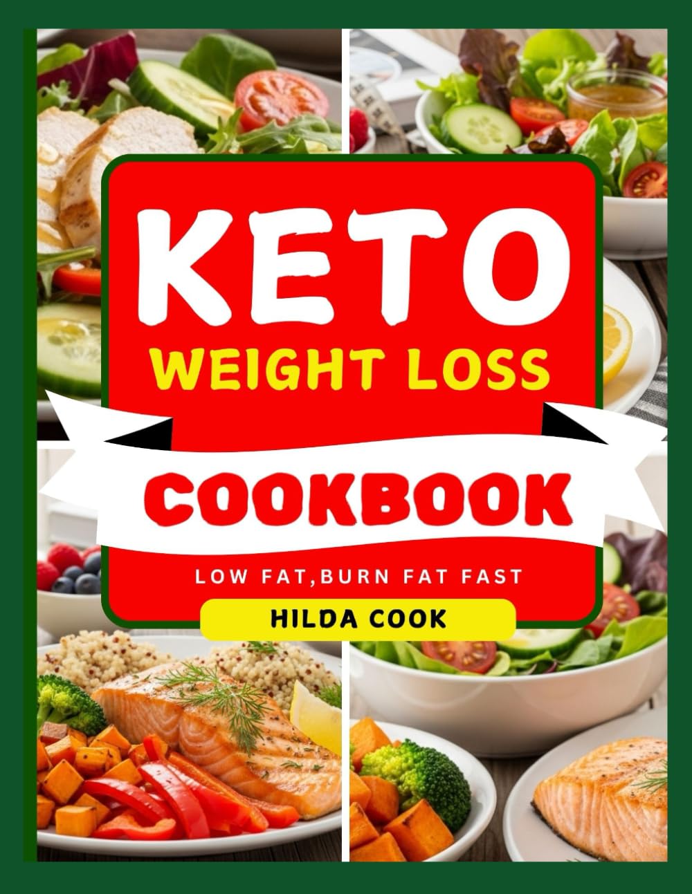 KETO WEIGHT LOSS COOKBOOK: Burn Fat Faster with Easy Low Carb High Fat Recipes