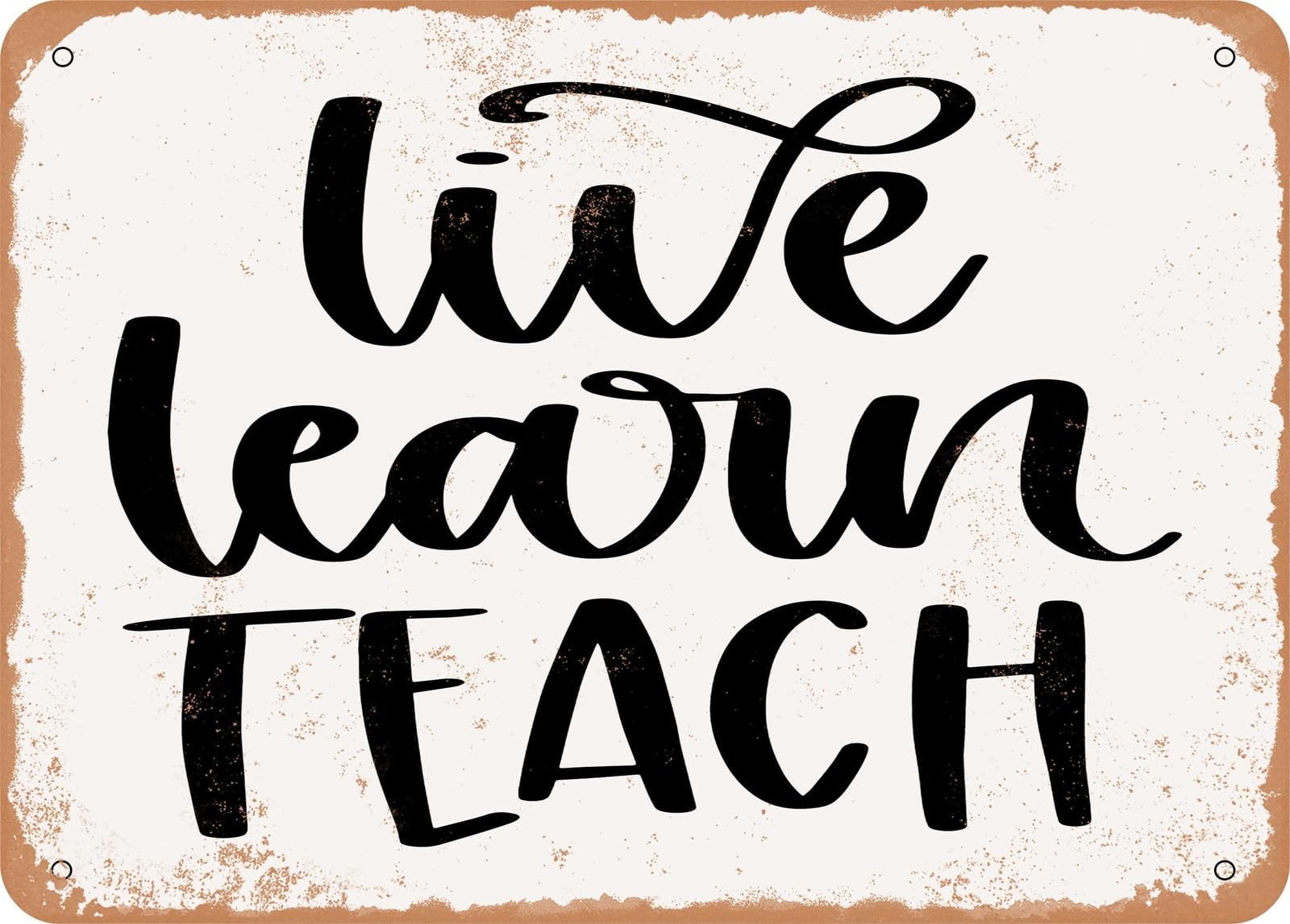 Miaomansenstore Metal Sign - Live Learn Teach - Vintage Rusty Look Sign Home Decor