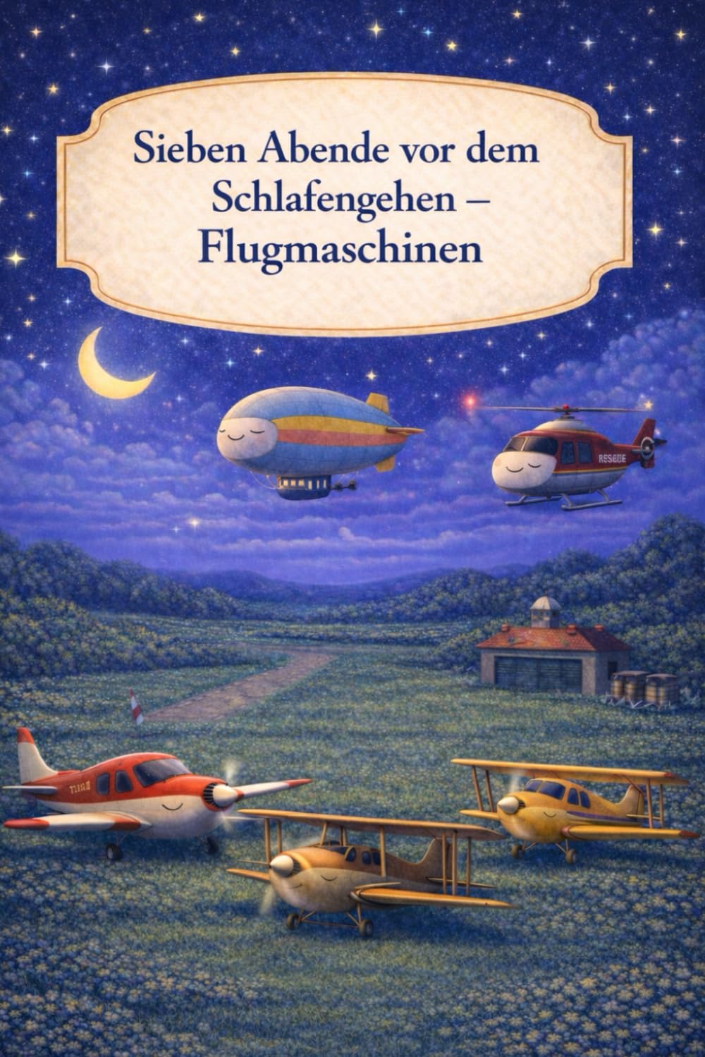 Sieben Abende vor dem Schlafengehen – Flugmaschinen: Ein sanftes Gute-Nacht-Buch über ruhige Abende am Himmel