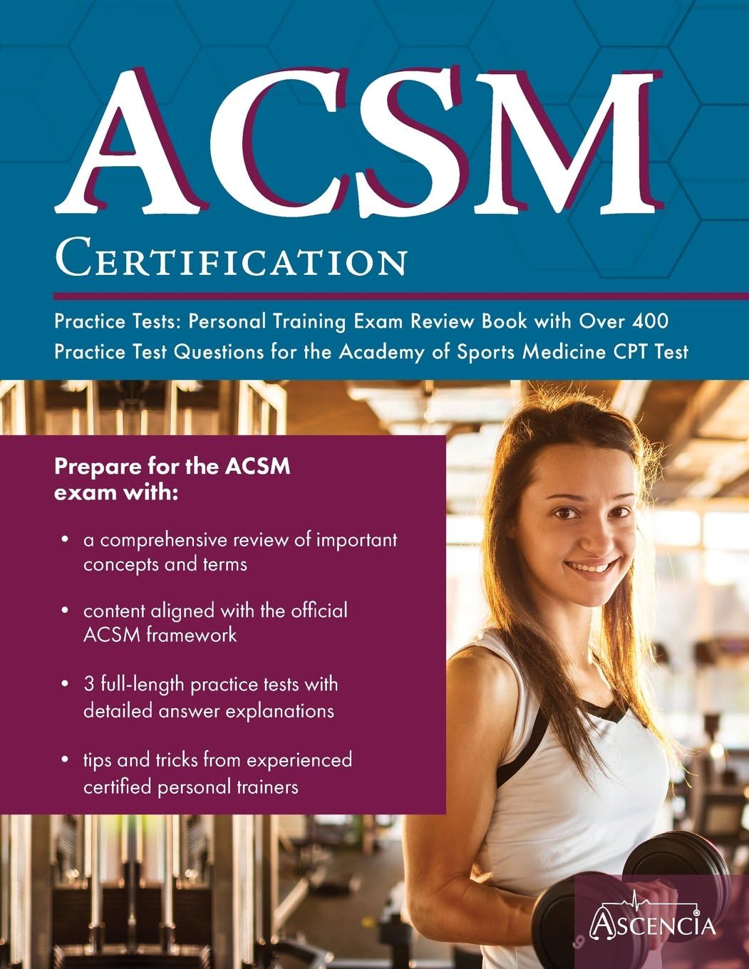 ACSM Certification Practice Tests: Personal Training Exam Review Book with over 400 Practice Test Questions for the American College of Sports Medicine CPT Test