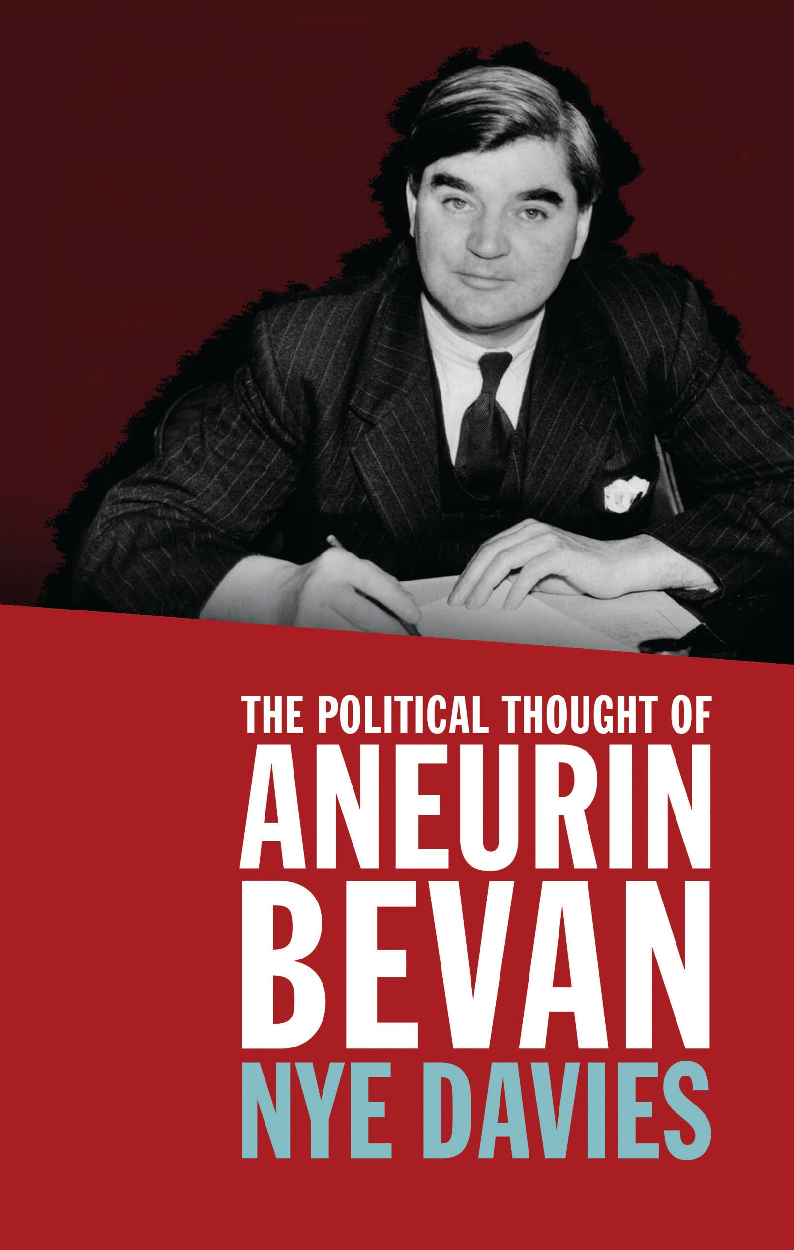 The Political Thought of Aneurin Bevan by Nye Davies (Paperback Book)