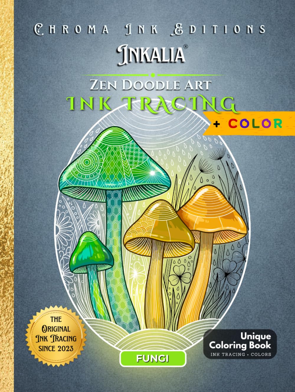 Inkalia Zen Doodle Fungi: Mushroom Ink Tracing Coloring Book for Stress Relief and Mindfulness Adults: Bold and Easy Reverse Coloring with 55 Fungi ... Activity Book Single Sided (Zen Doodle Art)