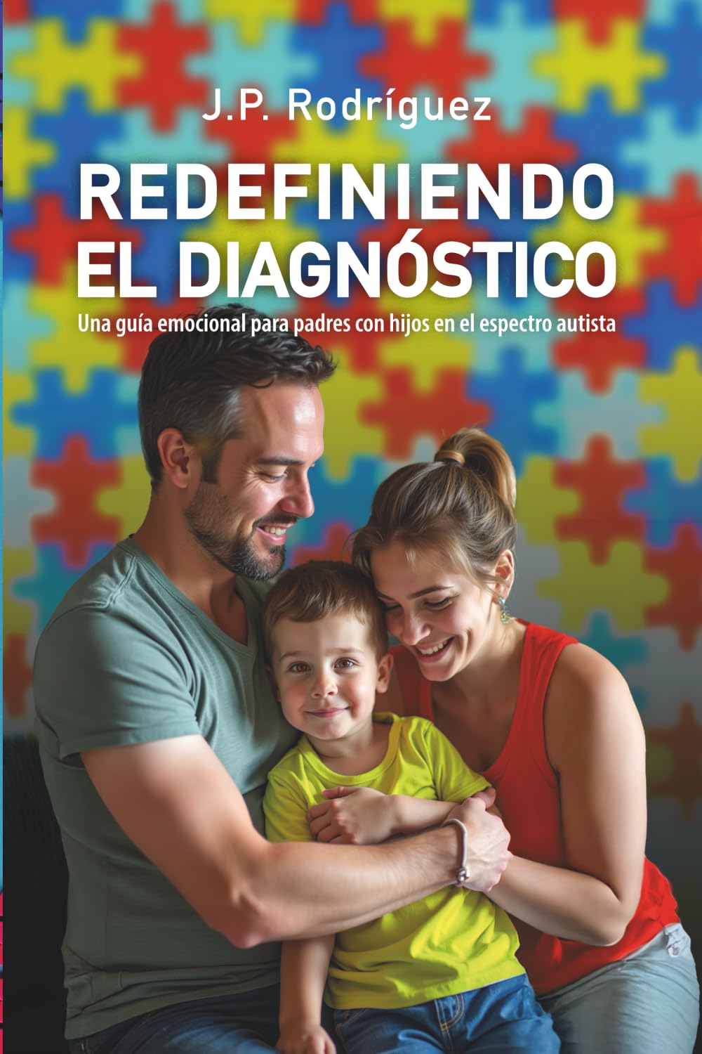 REDEFINIENDO EL DIAGNÓSTICO: Una guía emocional para padres con hijos en el espectro autista