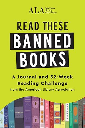 Read These Banned Books: A 52-Week Banned Books Reading Challenge by ALA