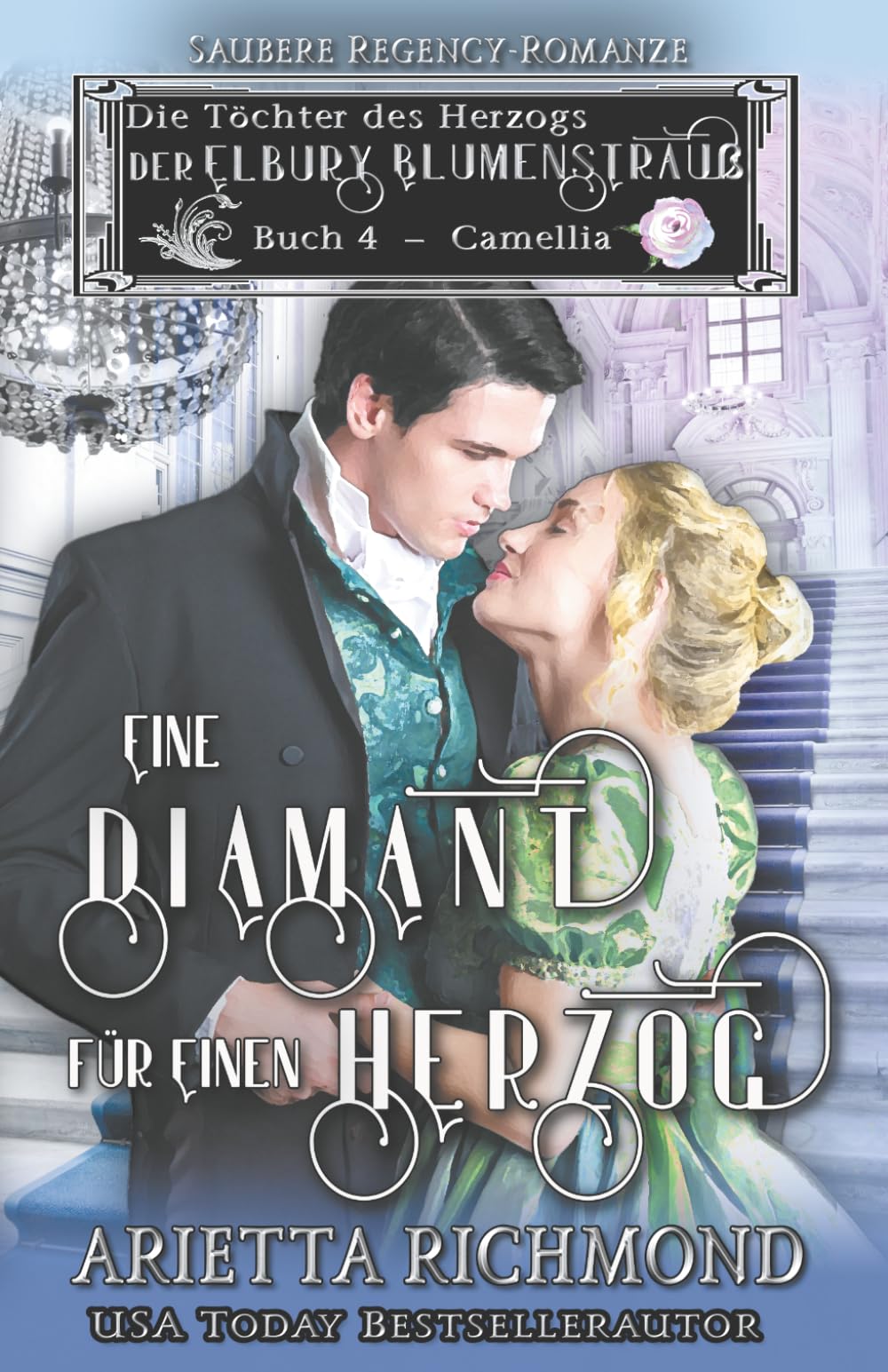 Eine Diamant für einen Herzog: Saubere Regency-Romanze (Die Töchter des Herzogs - Der Elbury Blumenstrauß)