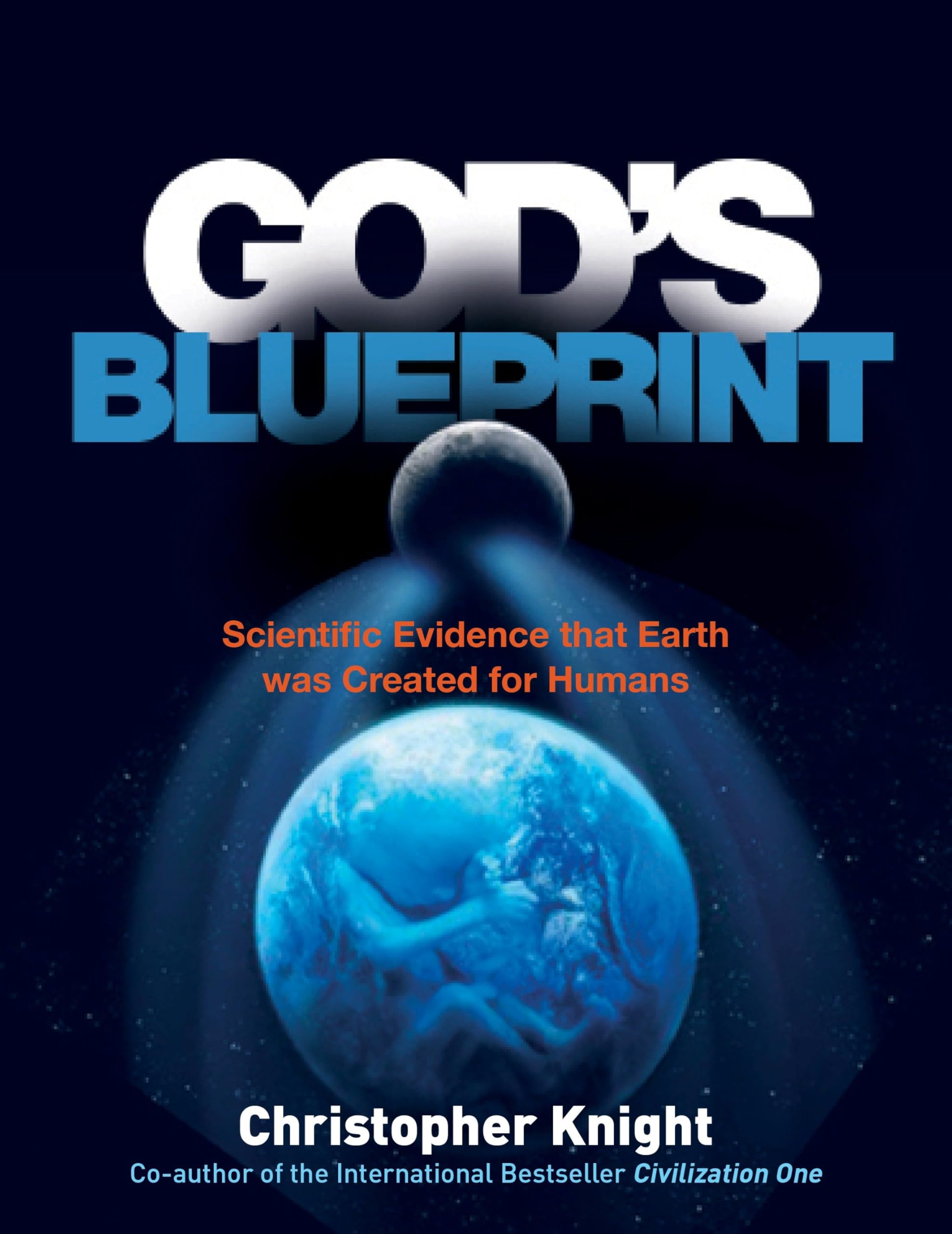 God's Blueprint - Scientific Evidence that Earth was Created for Humans: Scientific Evidence that the Earth was Created to Produce Humans