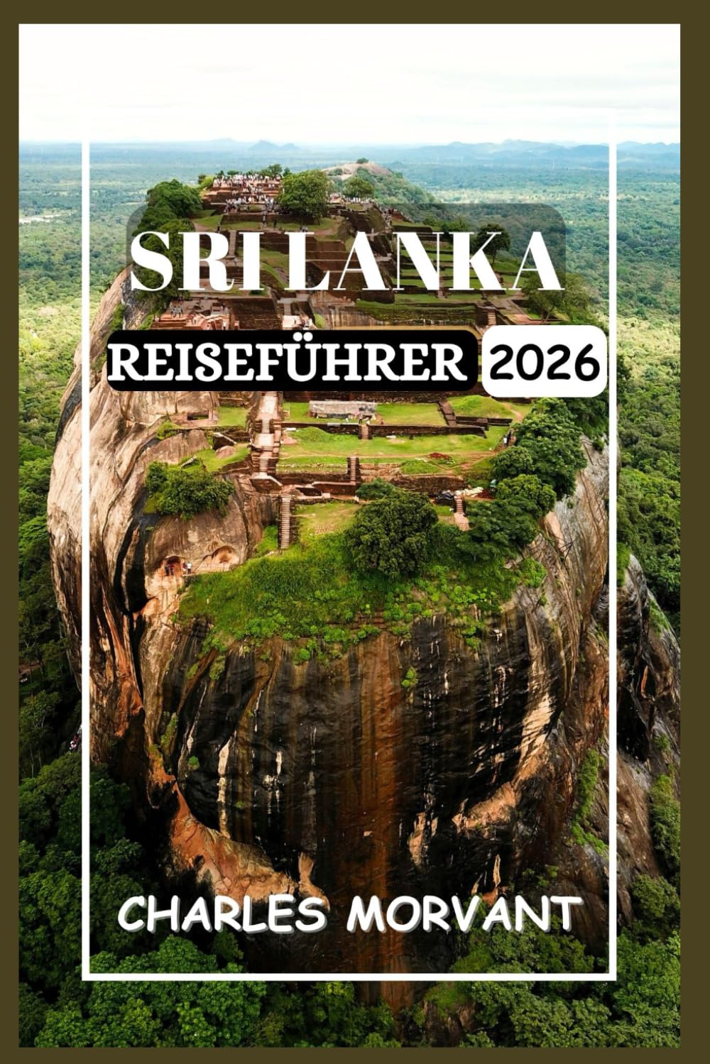 SRI LANKA REISEFÜHRER 2026: Kultur, Natur & praktische Tipps für den neugierigen Reisenden
