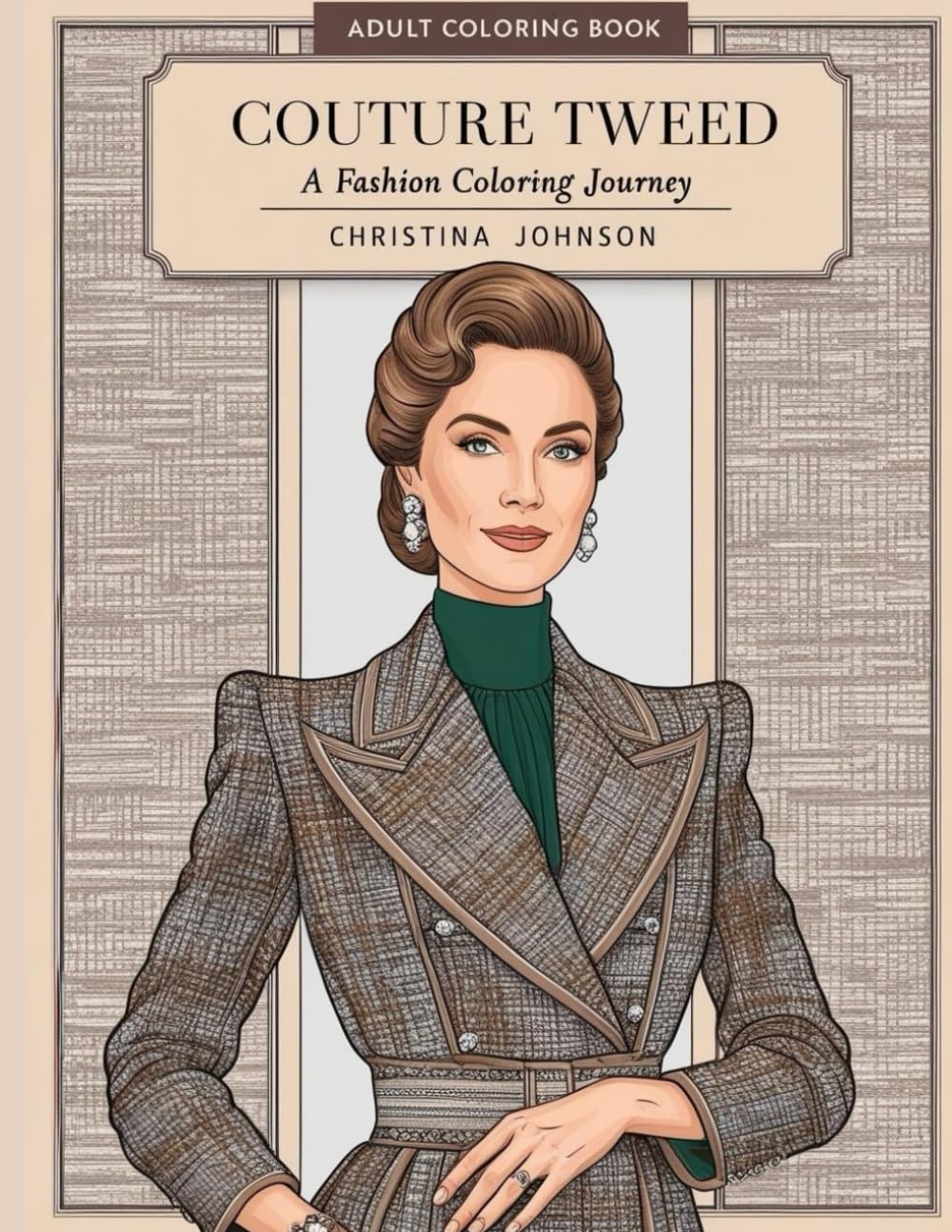 Couture Tweed: A Couture Fashion Coloring Journey: Explore the Elegance of High Fashion Through Intricate Designs