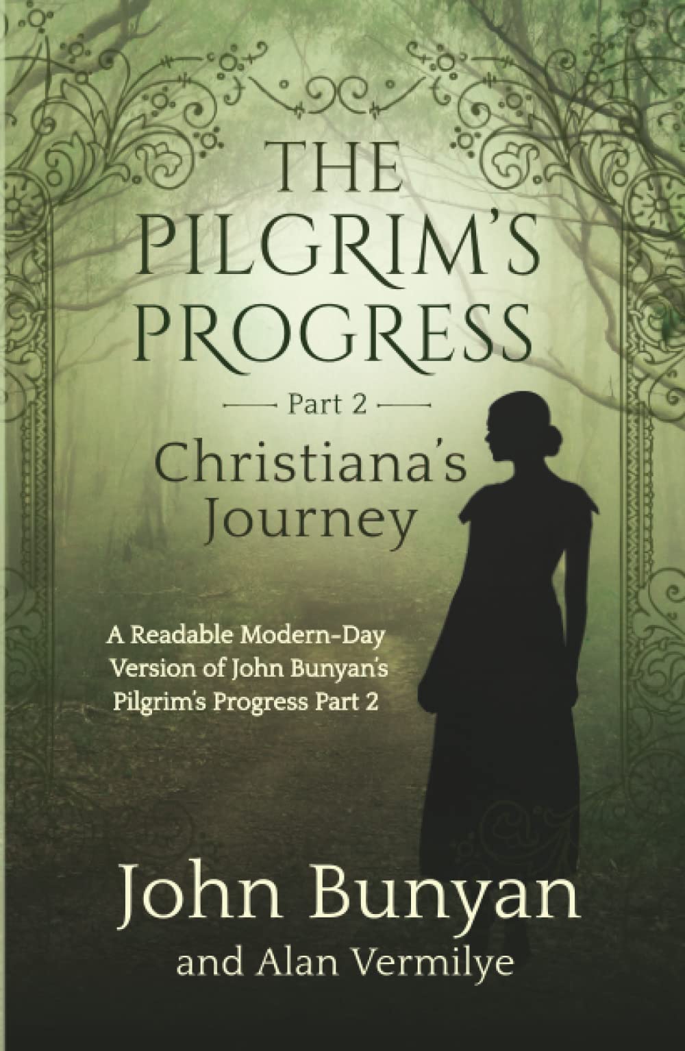 The Pilgrim's Progress Part 2 Christiana's Journey: A Readable Modern-Day Version of John Bunyan's Pilgrim's Progress Part 2 (Revised and easy-to-read) (The Pilgrim's Progress Series Book 2)