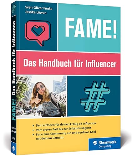 Fame!: Das Handbuch für Influencer. Der Leitfaden zum Erfolg: Baue Deine Community auf und verdiene Geld mit Deinem Content. Komplett in Farbe