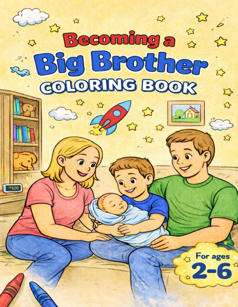 Becoming a Big Brother Coloring Book: Big Brother Coloring Book for Toddler Boys | New Baby Gift for Older Sibling | A Heartwarming Gift to Celebrate Becoming a Big Brother | Ages 2–6