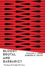 Bloody, Brutal, and Barbaric?: Wrestling with Troubling War Texts