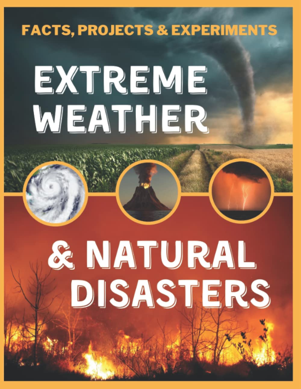 Extreme Weather & Natural Disaster: Facts, Projects & Experiments