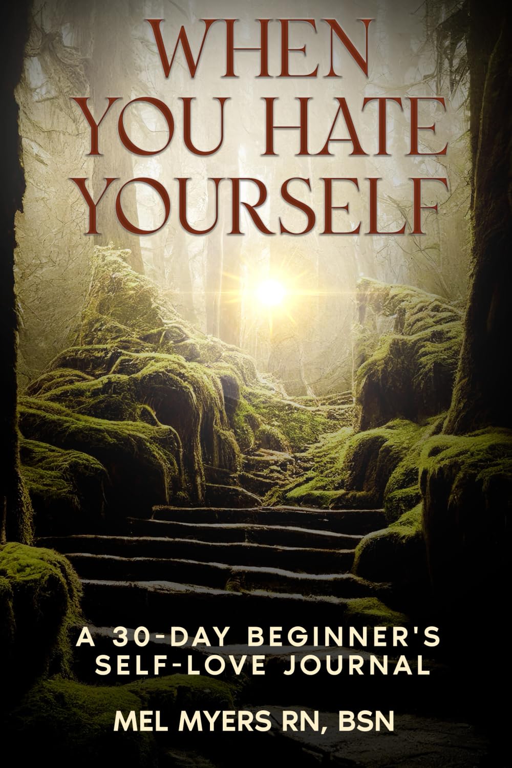When You Hate Yourself: A 30-Day Beginner's Self-Love Journal